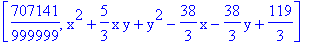 [707141/999999, x^2+5/3*x*y+y^2-38/3*x-38/3*y+119/3]